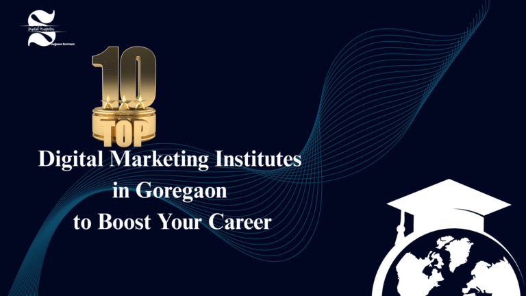 Digital Sanjana Sawant Presents: Top 10 Digital Marketing Institutes in Goregaon to Boost Your Career